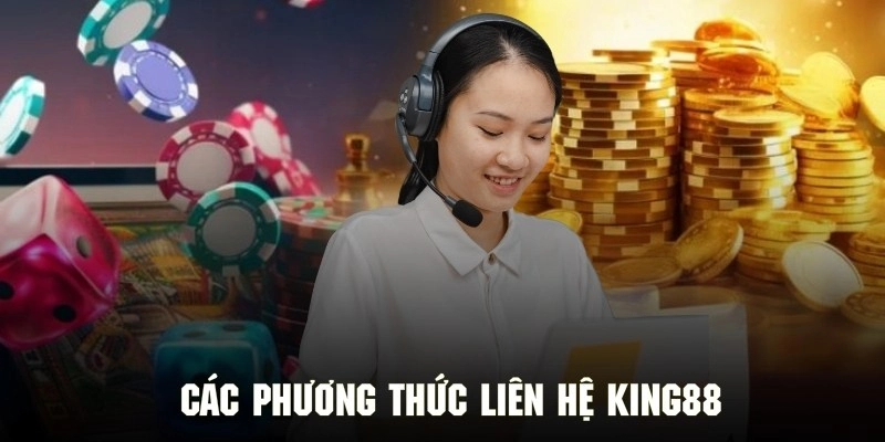 Những phương thức chính để hỗ trợ liên hệ King88