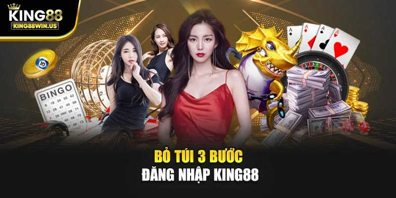 Bỏ túi 3 bước đăng nhập King88