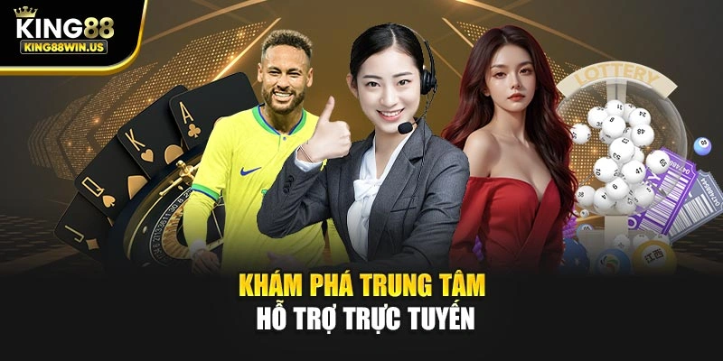 Khám phá trung tâm hỗ trợ trực tuyến