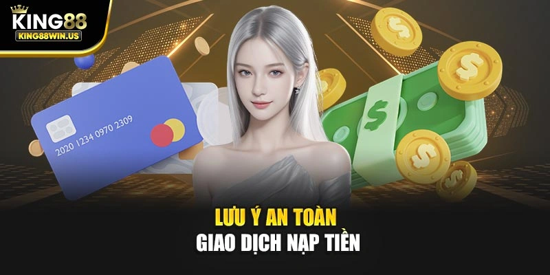 Lưu ý an toàn giao dịch nạp tiền