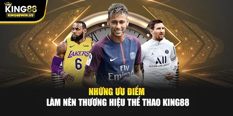 Những ưu điểm làm nên thương hiệu thể thao King88