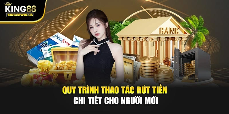 Quy trình thao tác rút tiền chi tiết cho người mới